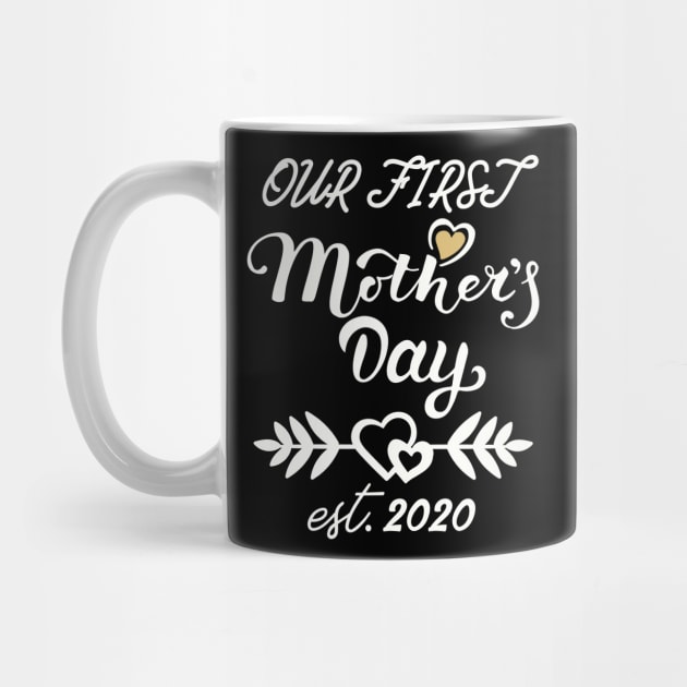 Our First Mother's Day est 2020 by WorkMemes